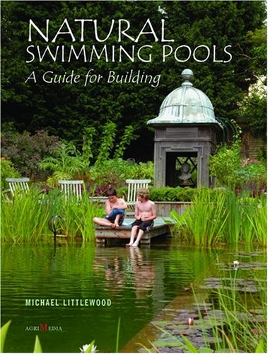 Natural Swimming Pools A Guide for Building